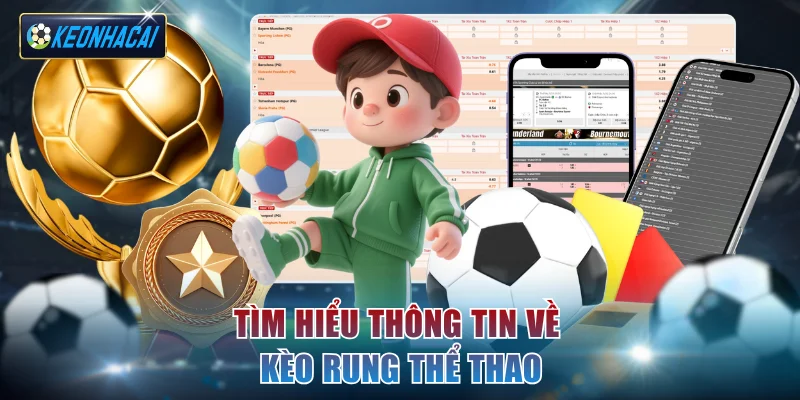 Tìm hiểu thông tin về kèo rung thể thao